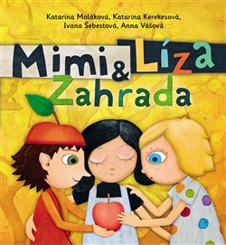 Mimi a Líza: Zahrada - Katarína Kerekesová, Katarína Moláková, Ivana Šebestová, Anna Vášová