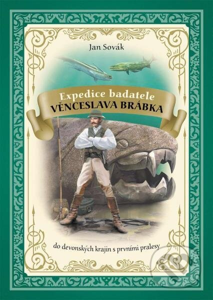 Expedice badatele Věnceslava Brábka do devonských krajin s prvními pralesy - Jan Sovák
