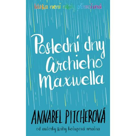 Poslední dny Archieho Maxwella - Annabel Pitcherová