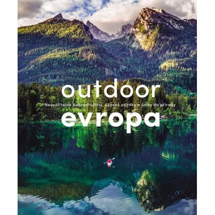 Outdoor Evropa. Úžasná dobrodružství a velkolepé útěky do přírody