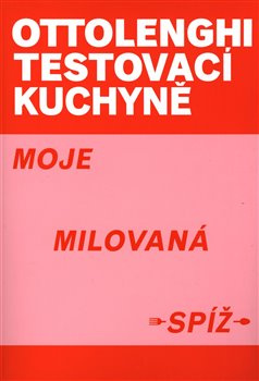 Ottolenghi Testovací kuchyně: Moje milovaná spíž - Yotam Ottolenghi, Noor Muradová
