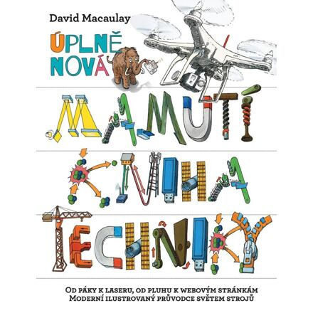 Úplně nová mamutí kniha techniky - David Macaulay, Neil Ardley