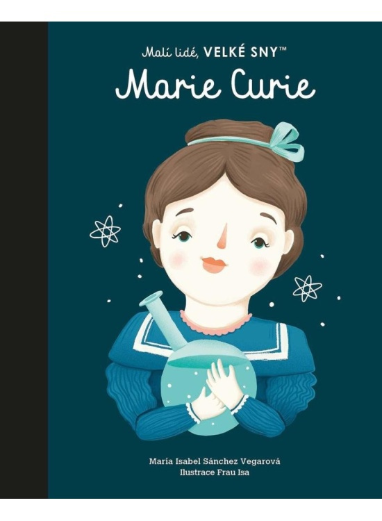 Marie Curie. Malí lidé, velké sny - María Isabel Sánchez Vegarová