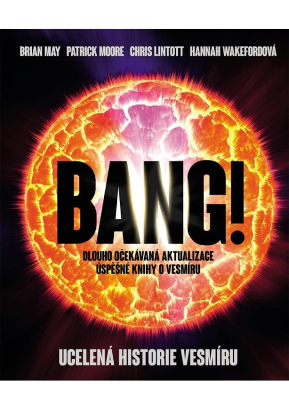 Bang!! Ucelená historie vesmíru - Brian May, Patrick Moore, Chris Lintott