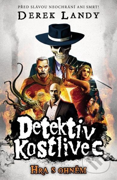 Detektiv Kostlivec 2: Hra s ohněm - Derek Landy