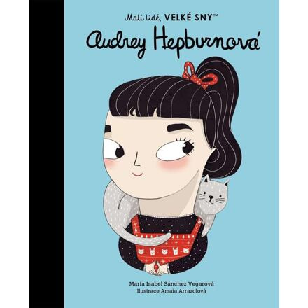 Audrey Hepburnová. Malí lidé, velké sny - María Isabel Sánchez Vegarová