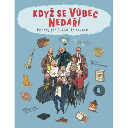 Když se vůbec nedaří / Příběhy géniů, kteří to odmítli vzdát