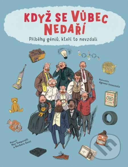 Když se vůbec nedaří / Příběhy géniů, kteří to odmítli vzdát