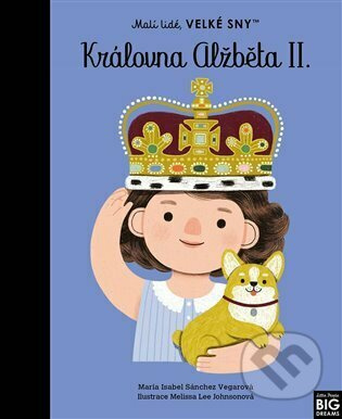 Královna Alžběta II. Malí lidé, velké sny - María Isabel Sánchez Vegarová