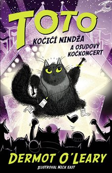 Toto – Kočičí nindža a osudový kočkoncert - Dermot O&apos;Leary