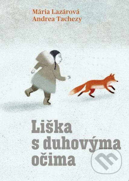 Liška s duhovýma očima - Mária Lazárová, Andrea Tachezy
