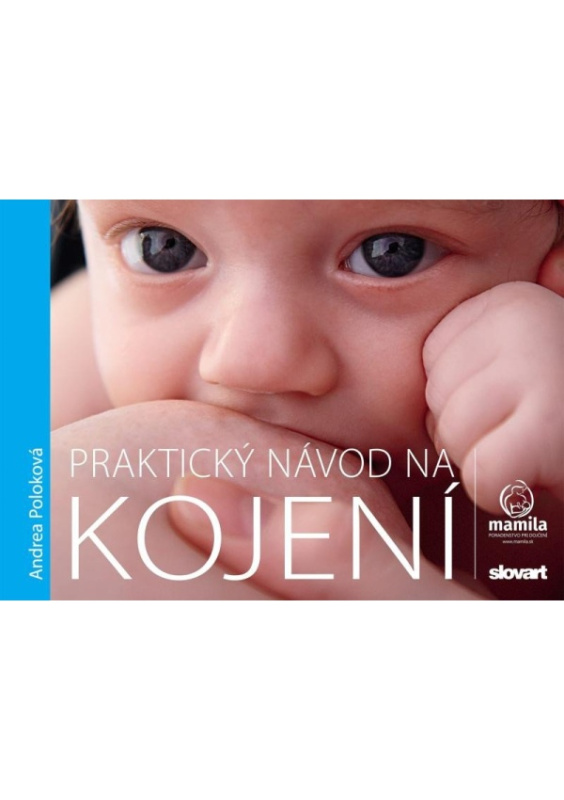 Praktický návod na kojení - Andrea Poloková