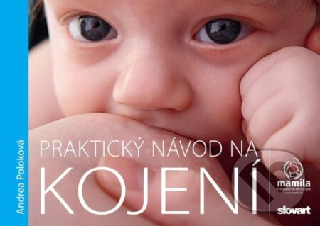 Praktický návod na kojení - Andrea Poloková