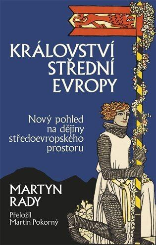 Království střední Evropy (Nový pohled na dějiny středoevropského prostoru) - kniha z kategorie Historie