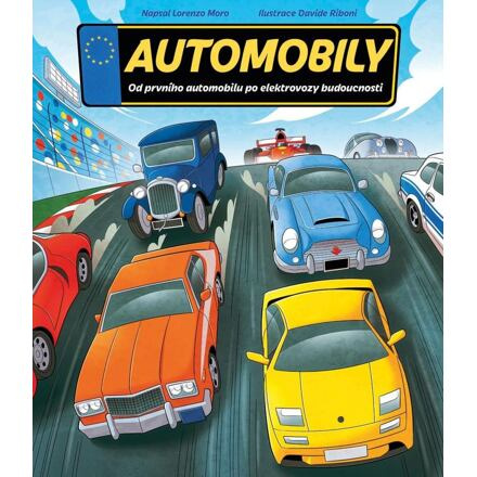 Automobily. Od prvního automobilu po elektrovozy budoucnosti - Lorenzo Moro