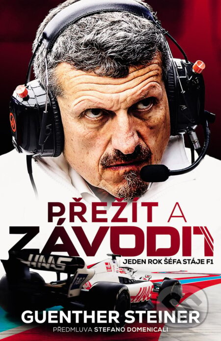 Přežít a závodit. Jeden rok šéfa stáje F1 - Guenther Steiner