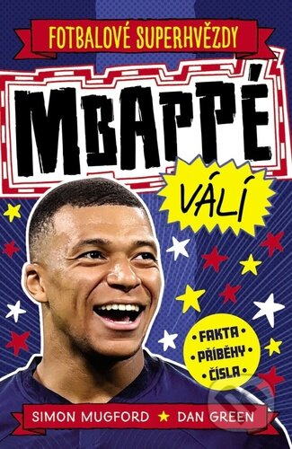 Mbappé. Fotbalové superhvězdy - Simon Mugford, Dan Green