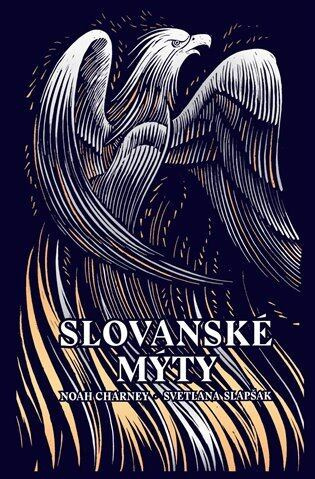 Slovanské mýty - Noah Charney, Svetlana Slapšak, Joe McLaren (ilustrátor) - kniha z kategorie Mýty, pověsti a legendy