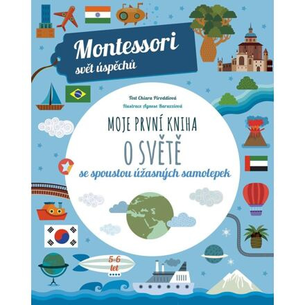 Moje první kniha o světě (Montessori: Svět úspěchů) - Chiara Piroddi, Agnese Baruzziová