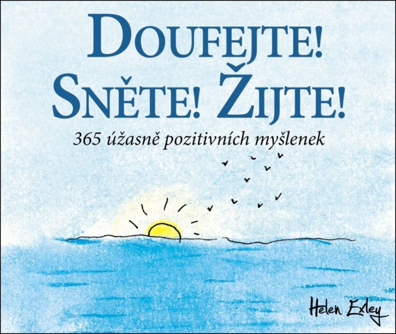 Doufejte! Sněte! Žijte! 365 úžasně pozitivních myšlenek Nakladatelství SLOVART s. r. o.