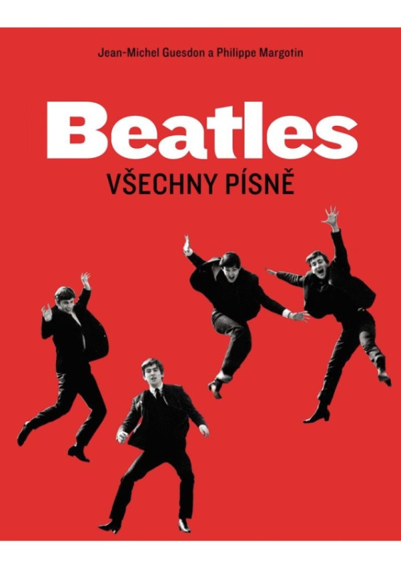 Beatles: Všechny písně	 - Jean-Michel Guesdon, Philippe Margotin
