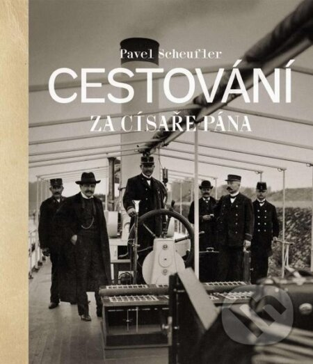 Cestování za císaře pána - Pavel Scheufler - kniha z kategorie Umění, design a architektura