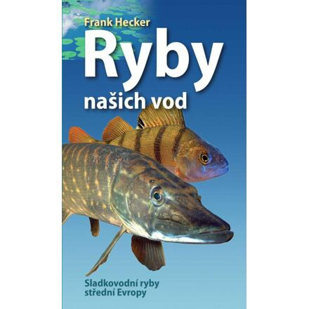 Ryby našich vod - Frank Hecker