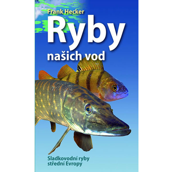 Ryby našich vod - Frank Hecker