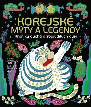 Korejské mýty a legendy - Maurizio Riotto, Eunjoo Lee (ilustrátor) - kniha z kategorie Mýty, pověsti a legendy