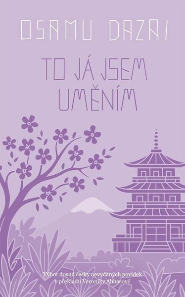To já jsem uměním - Osamu Dazai,To já jsem uměním - Osamu Dazai - kniha z kategorie Beletria