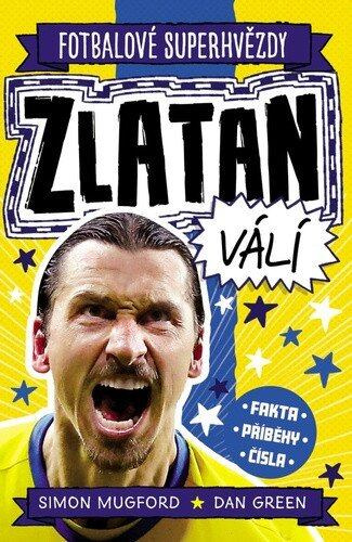 Zlatan. Fotbalové superhvězdy - Simon Mugford, Dan Green (ilustrátor) - kniha z kategorie Naučné knihy