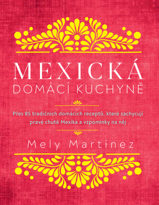 Mexická domácí kuchyně - Mely Martínez