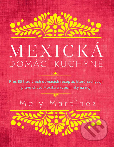Mexická domácí kuchyně - Mely Martínez