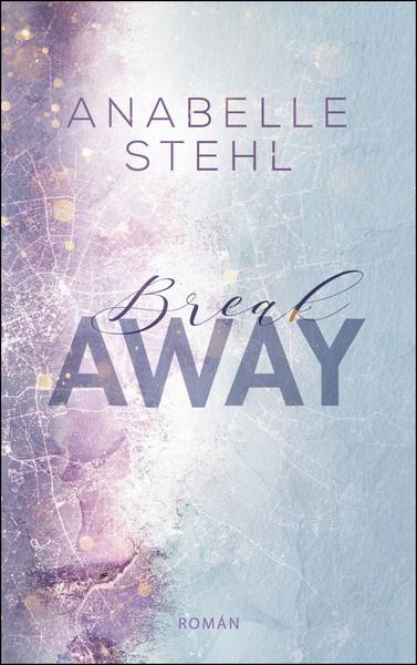 BreakAway - Anabelle Stehl