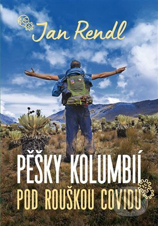 Pěšky Kolumbií pod rouškou covidu - Jan Rendl