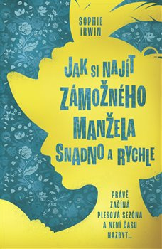 Jak si najít zámožného manžela snadno a rychle - Sophie Irwin