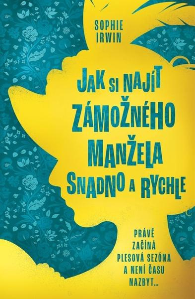 Jak si najít zámožného manžela snadno a rychle - Sophie Irwin
