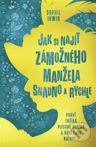 Jak si najít zámožného manžela snadno a rychle - Sophie Irwin