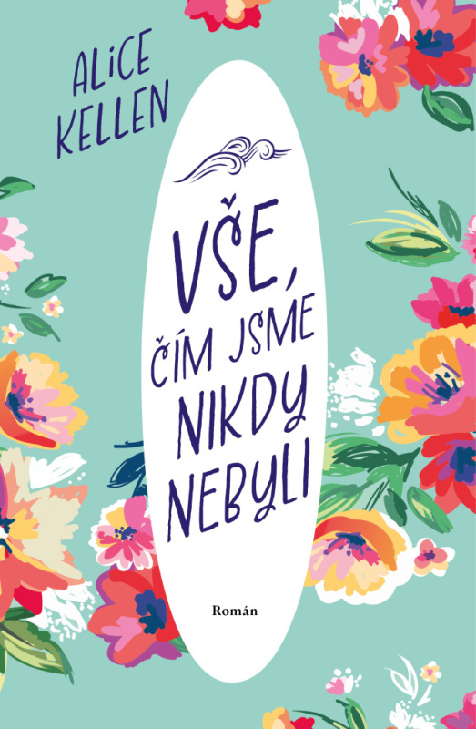 Vše, čím jsme nikdy nebyli - Alice Kellen