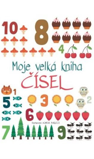 Moje velká kniha čísel - Agnese Baruzzi - kniha z kategorie Naučné knihy