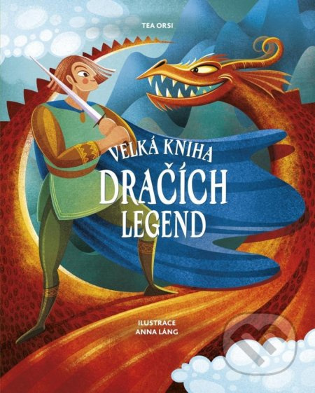 Velká kniha dračích legend - Tea Orsi