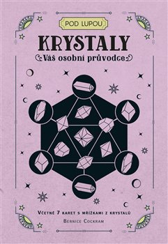 Krystaly: Váš osobní průvodce - Bernice Cockram
