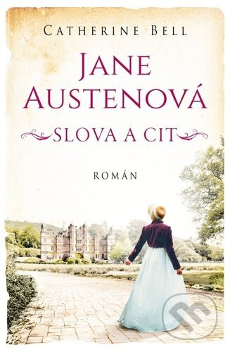Jane Austenová: Slova a cit - Cathrine Bell