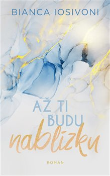 Až ti budu nablízku - Bianca Iosivoni