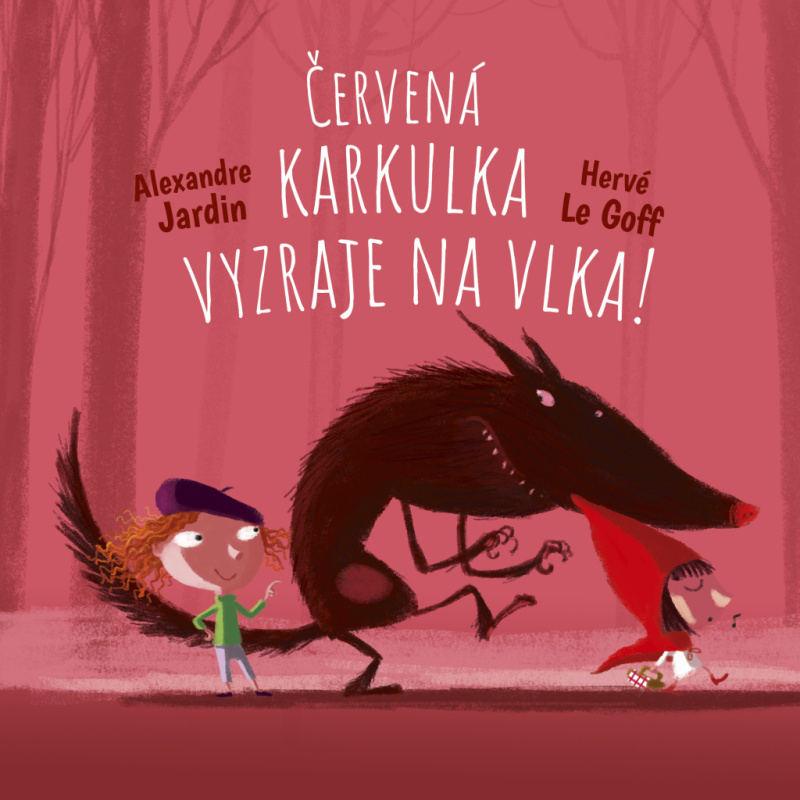 Vstupte do pohádky: Červená Karkulka vyzraje na vlka! - Hervé Le Goff, Alexandre Jardin