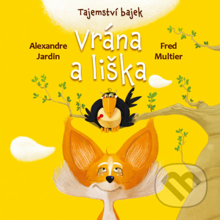 Tajemství bajek: Vrána a liška - Alexandre Jardin