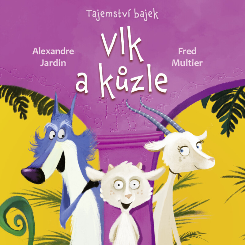 Tajemství bajek: Vlk a kůzle - Alexandre Jardin