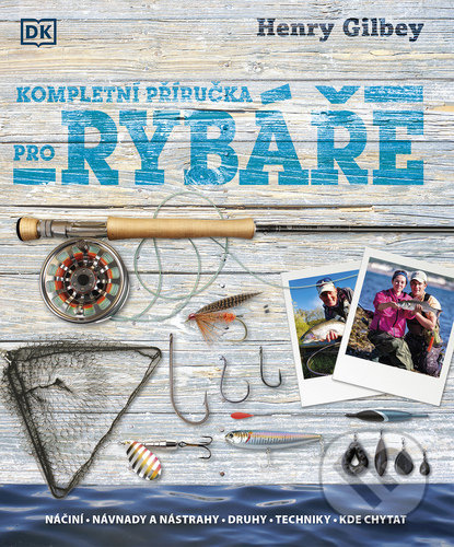Kompletní průvodce rybáře - Henry Gilbey