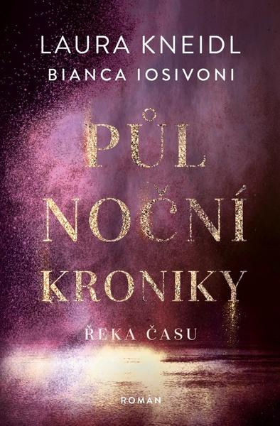 Půlnoční kroniky 4 - Řeka času - Bianca Iosivoni, Laura Kneidl