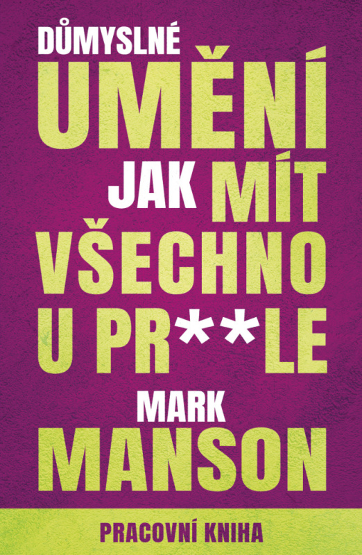 Důmyslné umění, jak mít všechno u prdele - Mark Manson - kniha z kategorie Motivace a seberozvoj